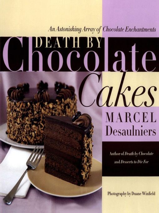 Title details for Death by Chocolate Cakes by Marcel Desaulniers - Available